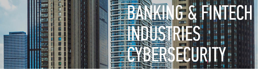 Banking & Fintech Industries Cybersecurity